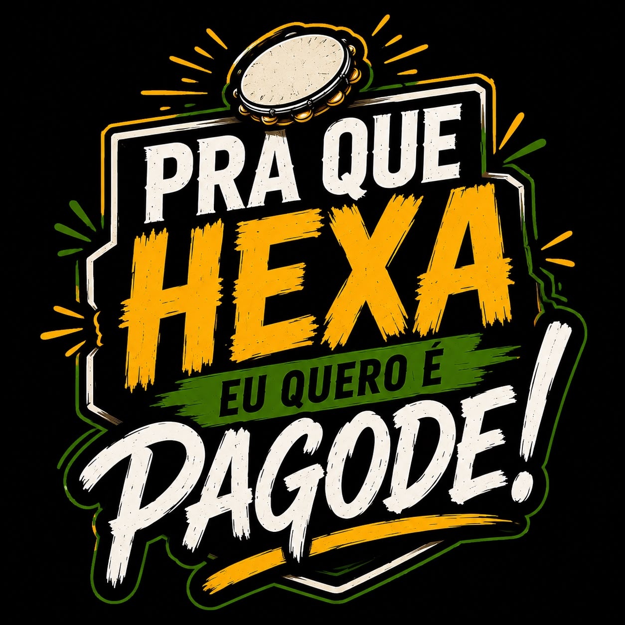 PRA QUE HEXA? EU QUERO É PAGODE